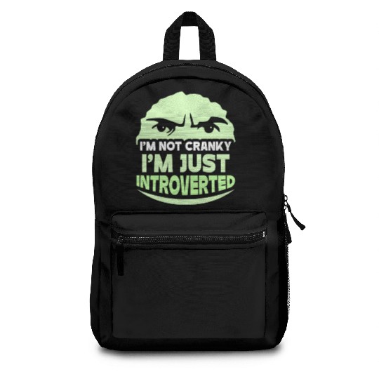 I'm Not Cranky - I'm Just Introverted Introvert Backpacks