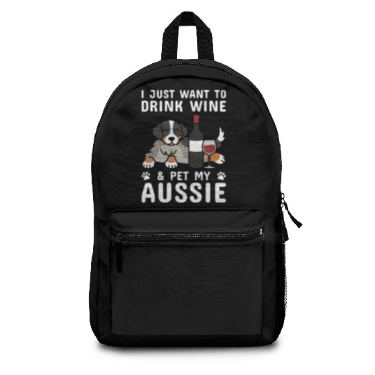 Drink Wine And Pet My Australian Shepherd Backpacks