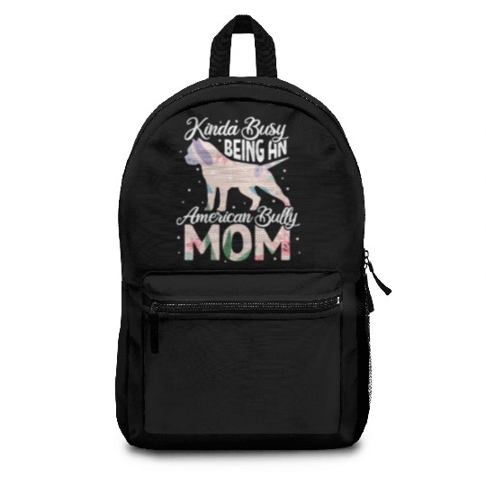 Kinda Busy Being An American Bully Mom Backpacks