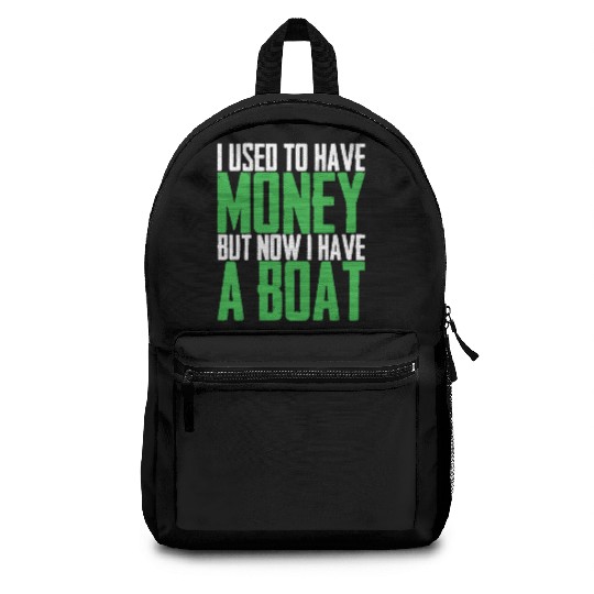 I Used To Have Money But Now I Have A Boat Backpacks