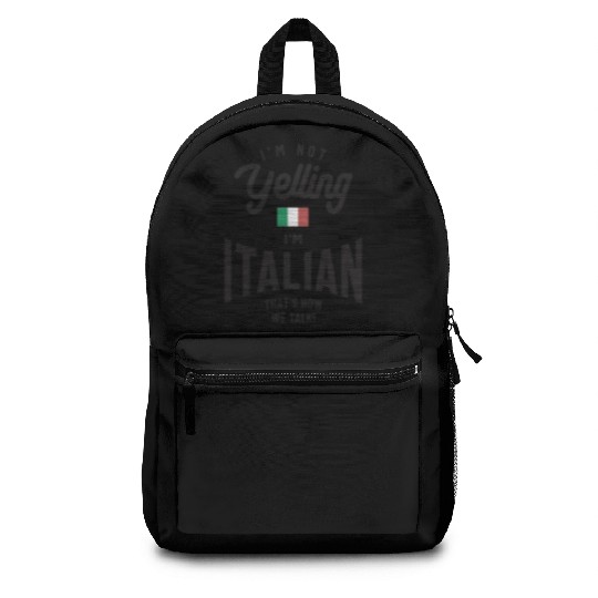 I'm not yelling I'm Italian Funny Italian Pride Backpacks