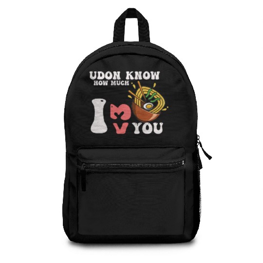Udon Know How Much I Love You Noodles Pun Japanese Backpacks