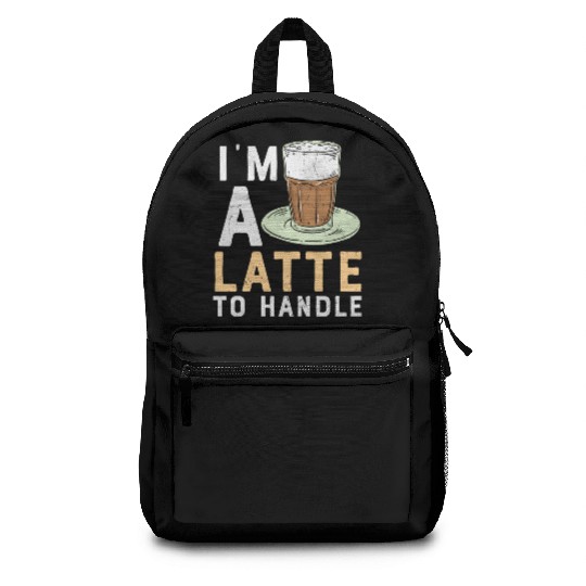I'm a Latte to Handle Coffee Lover Backpacks