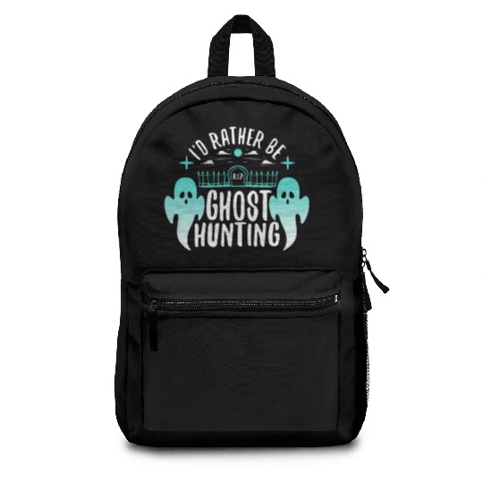 I'd Rather Be Ghost Hunting Backpacks