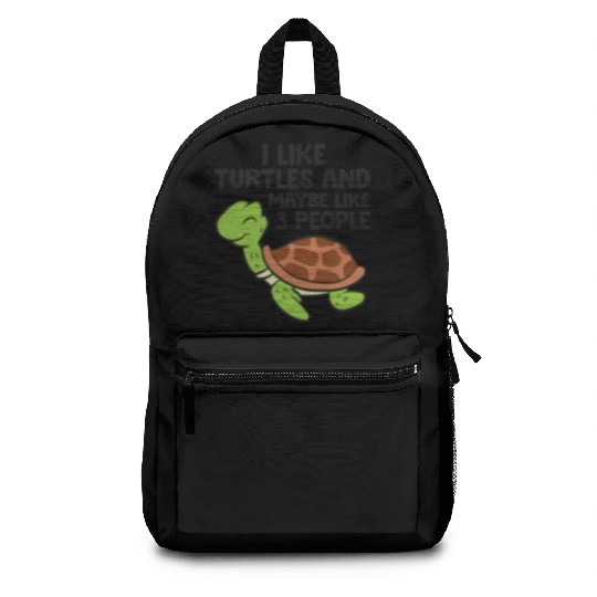 I Like Turtles And Maybe Like 3 People Turtles Backpacks