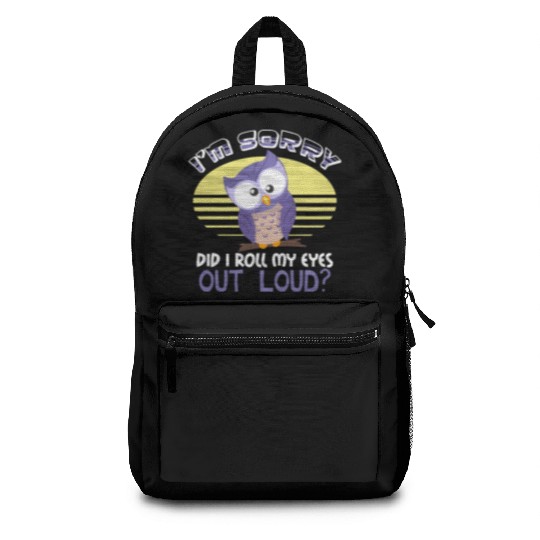 Funny Owl Did I Roll My Eyes Out Loud Joke Design Backpacks