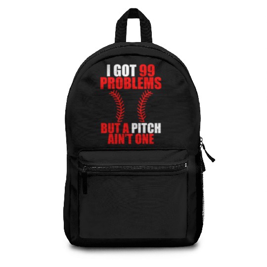I Got 99 Problems But A Pitch Ain't One Backpacks