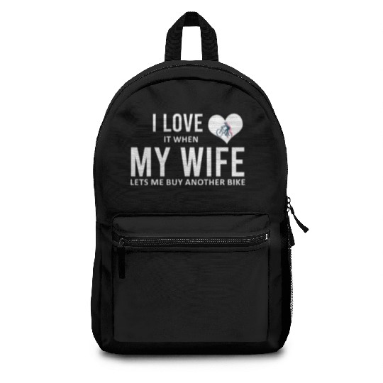 I Love It When My Wife Lets Me Buy Another Bike Backpacks