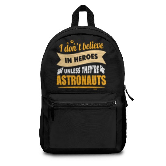 I believe in heroes when they are astronauts Backpacks