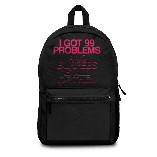 I Got 99 Problems And Burpees Is All Of Them 2 Backpacks