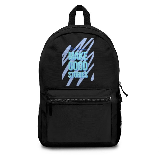 Bad Choices Make Good Stories For motivation quote Backpacks