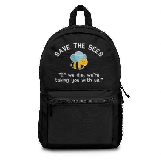 Save The Bees Backpacks If We Die Funny Bee Gift T Shi
