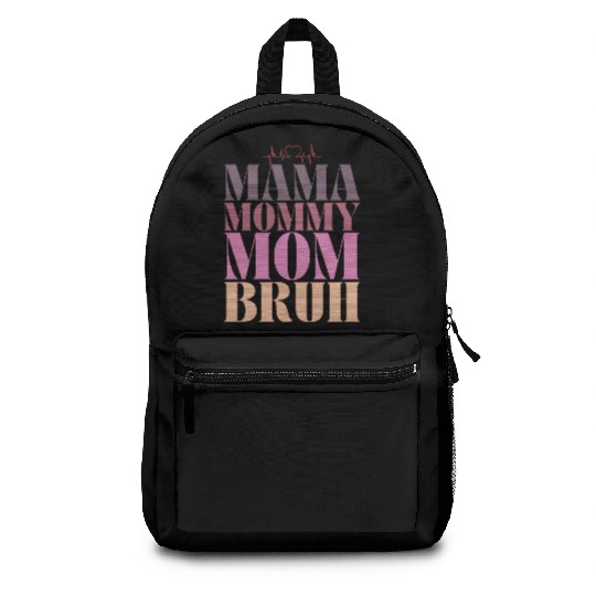 mama mommy mom bruh Backpacks