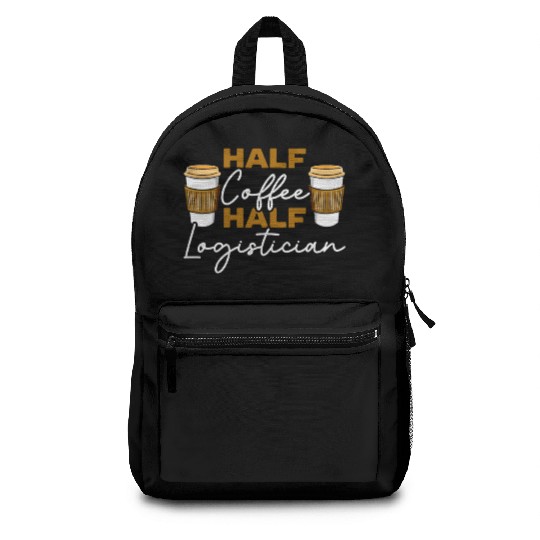 Half Coffee Half Logistician Warehousing Logistics Backpacks