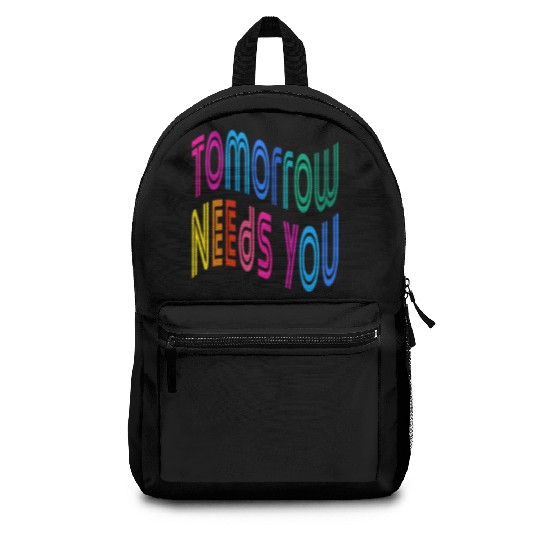 Tomorrow Needs You Motivational Quotes Backpacks