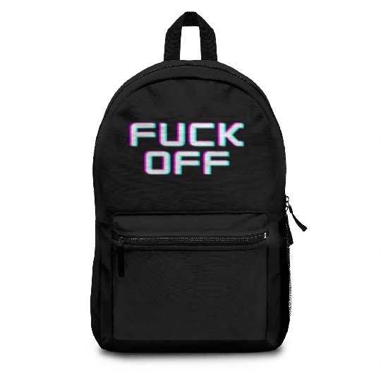 FUCK OFF. Rude quotes. Misanthropic quotes Backpacks