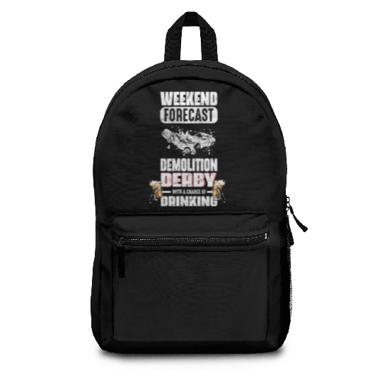 Weekend Forecast Demolition Derby Drinking Demo Backpacks