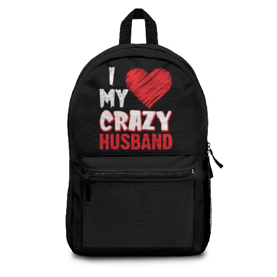I Love My Crazy Husband Funny Sarcastic Wife Backpacks