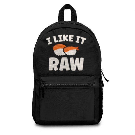 I Like It Raw Japanese Foodie I Love Sushi Eater Backpacks