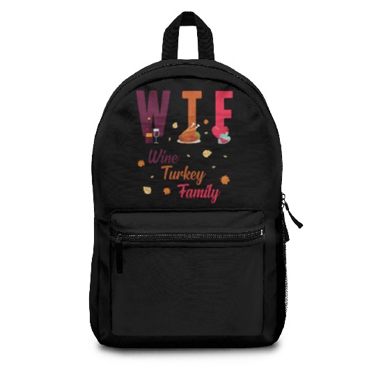 WTF Wine Turkey Family Festive Funny Thanksgiving Backpacks