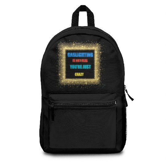 gaslighting is not real Backpacks