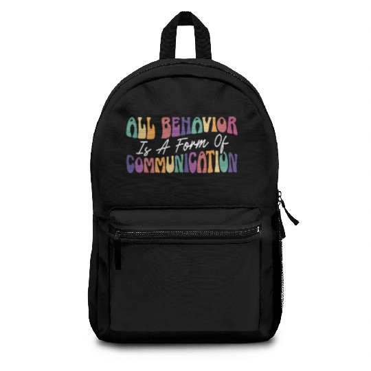 All Behavior Is A Form Of Communication Backpacks