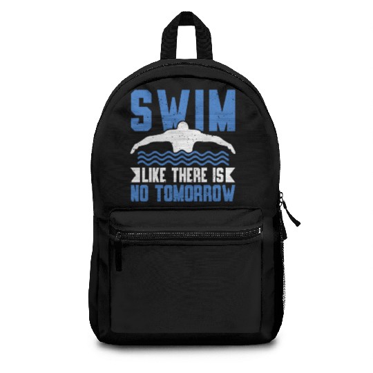 Swim Like There Is No Tomorrow Swimming Swimmer Backpacks