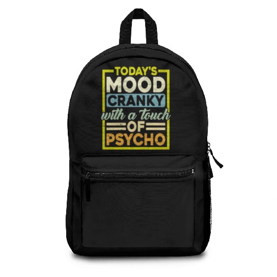 Today's Mood Cranky With A Touch Of Psycho Backpacks