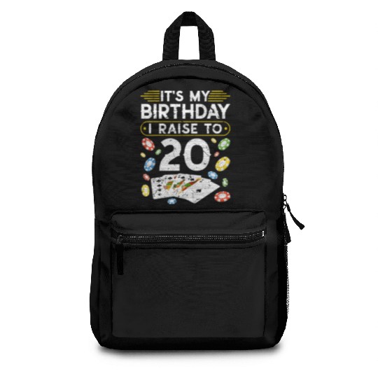My Birthday I Raise To 20 Poker Backpacks