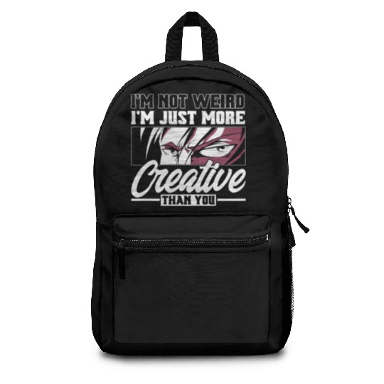 I Not Weird I'm Just More Creative Than You Backpacks
