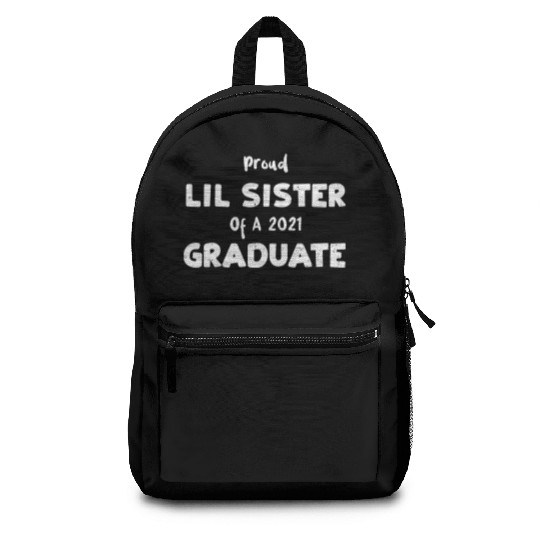 Proud Lil Sister Of A 2021 Graduate Backpacks