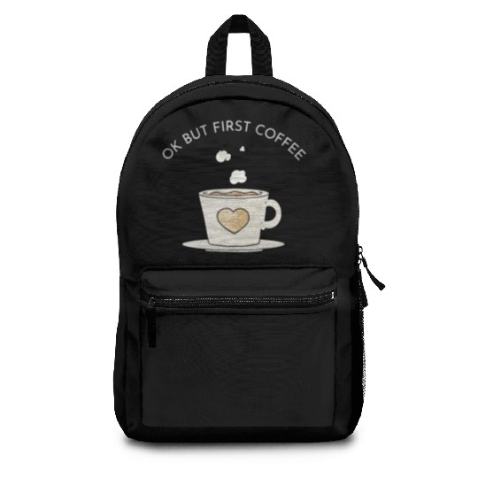 Okay, but first coffee Backpacks