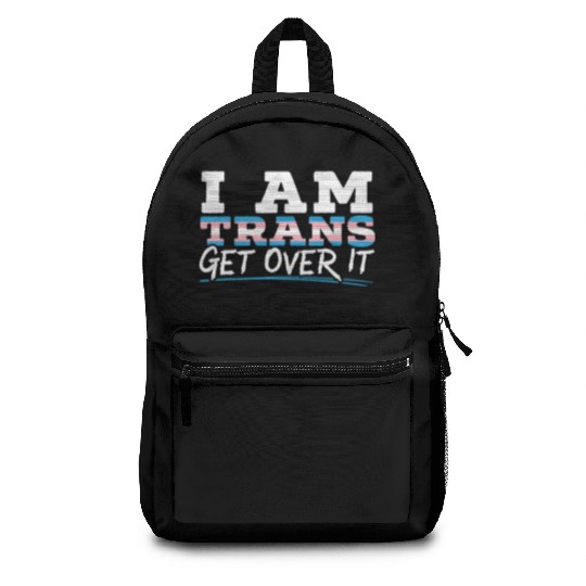 I Am Trans Get Over It LGBTQ Pride Transgender Backpacks