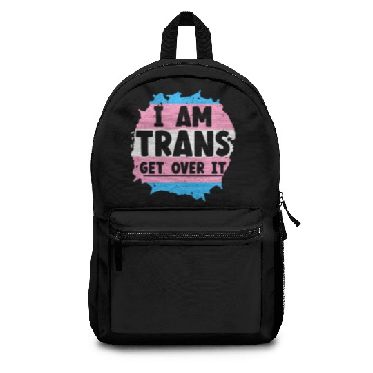 I Am Trans Get Over It LGBTQ Pride Transgender Backpacks
