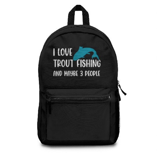 I love Trout Fishing and maybe 3 people Backpacks