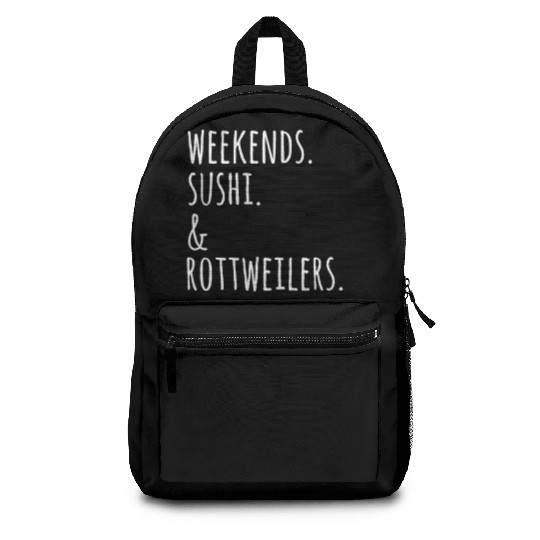 Weekends Sushi And Rottweilers Backpacks
