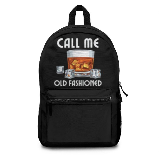 Call Me Old Fashioned. Funny Whiskey. Backpacks