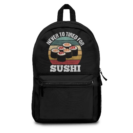 Never too tired for sushi funny motif Backpacks