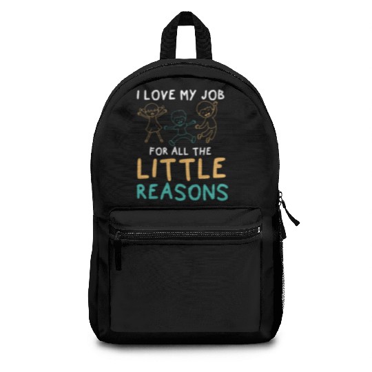 I Love My Job For All The Little Reasons Educator Backpacks