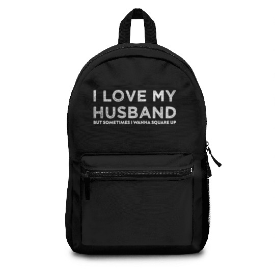 I love my husband but sometimes i wanna square up Backpacks