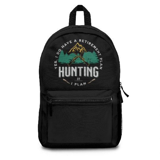 Yes I do Have a Retirement Plan I Plan on Hunting Backpacks