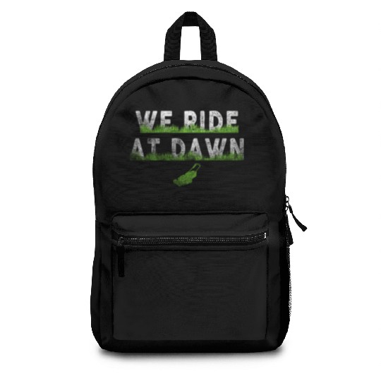 We Ride At Dawn Dad Lawn Mower Make Laugh Day Yard Backpacks