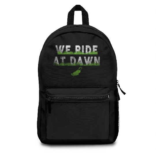 We Ride At Dawn Dad Lawn Mower Make Laugh Day Yard Backpacks