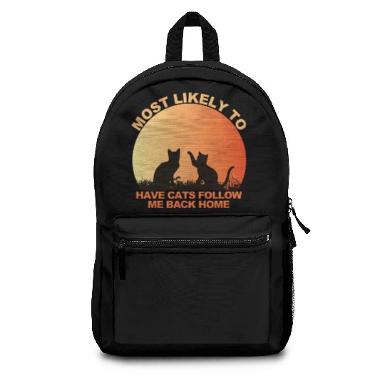Most Likely to Have Cats Follow Me Back Home Backpacks
