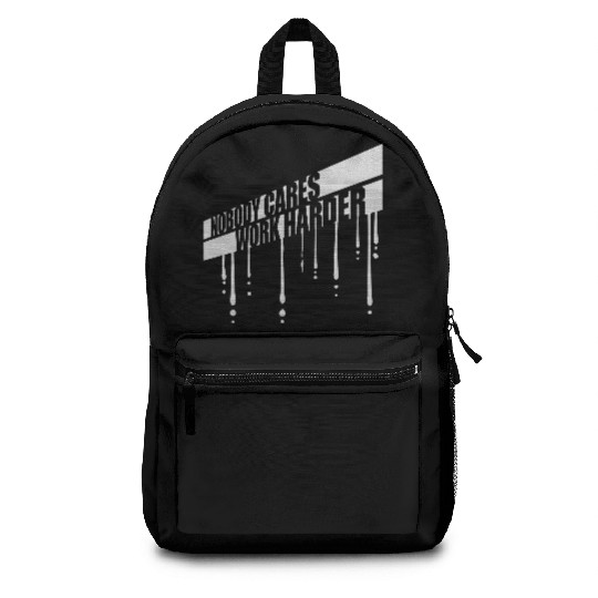 nobody cares work harder Backpacks