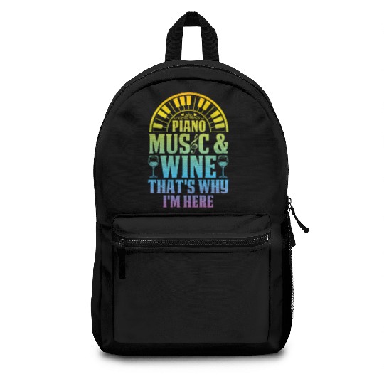 Piano Music & Wine That's Why I'm Here - Piano Pia Backpacks