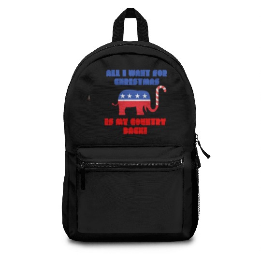 ALL I WANT FOR CHRISTMAS IS MY COUNTRY BACK! Rep Backpacks