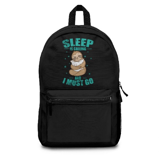 Sleep is Calling and I must go Sloth Backpacks