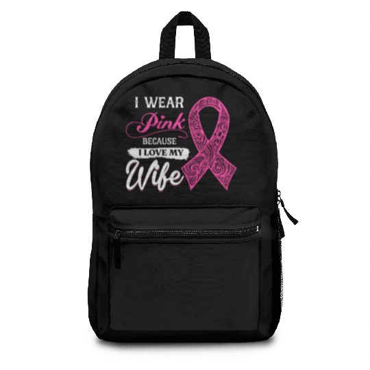 I Wear Pink Because I Love My Wife Breast Cancer Backpacks