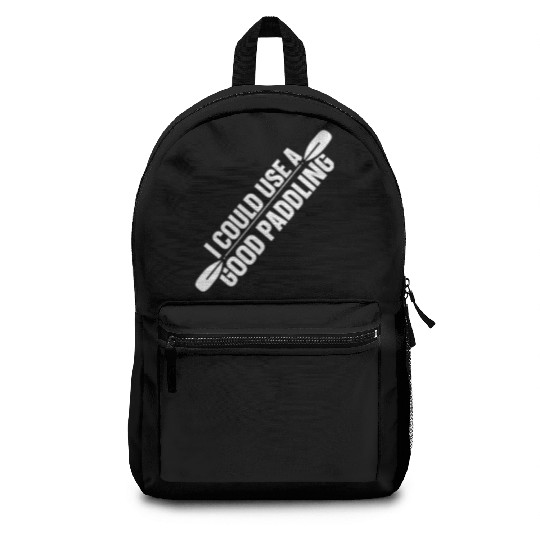 I Could Use A Good Paddling Kayak Hobby Kayaking Backpacks